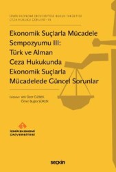 Ekonomik Suçlarla Mücadele Sempozyumu III: Türk ve Alman Ceza Hukukunda Ekonomik Suçlarla Mücadelede Güncel Sorunlar - 1