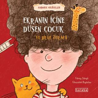 Ekranın İçine Düşen Çocuk ve Bilge Zürafa - 1