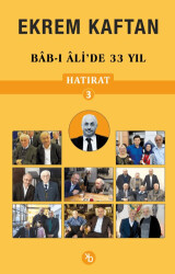 Ekrem Kaftan Hatırat 3 – Bab-ı Ali’de 33 Yıl - 1