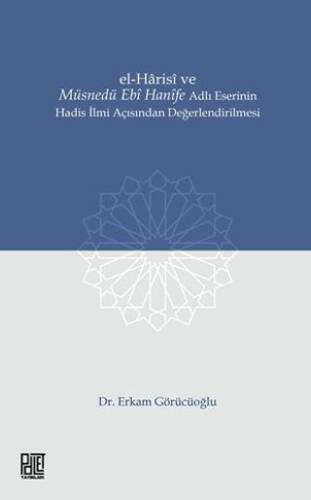El-Harisi ve Müsnedü Ebi Hanife Adlı Eserinin Hadis İlmi Açısından Değerlendirilmesi - 1