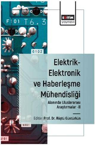 Elektrik-Elektronik ve Haberleşme Mühendisliği Alanında Uluslararası Araştırmalar-II - 1