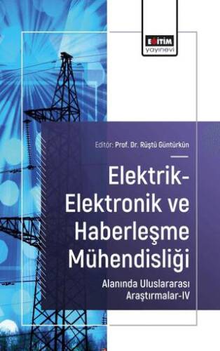 Elektrik-Elektronik ve Haberleşme Mühendisliği Alanında Uluslararası Araştırmalar - IV - 1