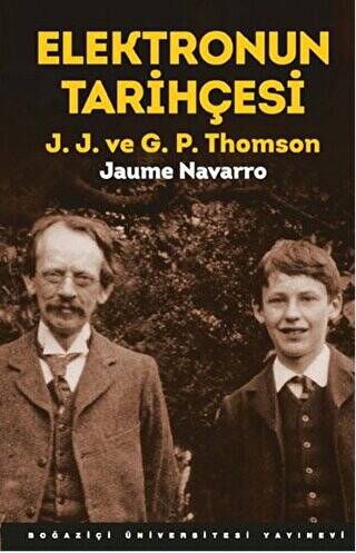 Elektronun Tarihçesi - J. J. ve G. P. Thomson - 1
