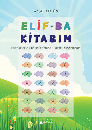 Elif-Ba Kitabım - Etkinliklerle Elif-Ba Kitabına Uyumlu Alıştırmalar - 1