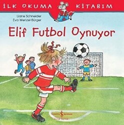 Elif Futbol Oynuyor - İş Bankası Kültür Yayınları