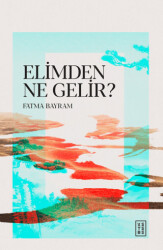 Elimden Ne Gelir? - Ketebe Yayınları