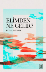 Elimden Ne Gelir? - Ketebe Yayınları