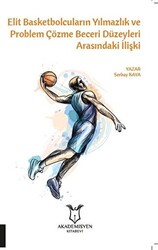 Elit Basketbolcuların Yılmazlık ve Problem Çözme Beceri Düzeyleri Arasındaki İlişki - 1