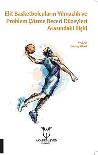 Elit Basketbolcuların Yılmazlık ve Problem Çözme Beceri Düzeyleri Arasındaki İlişki - 1