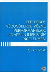 Elit Erkek Yüzücülerde Yüzme Performansları İle Apelin İlişkisinin İncelenmesi - Gazi Kitabevi