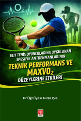 Elit Tenis Oyuncularına Uygulanan Spesifik Antrenmanların Teknik Performans ve Maxvo2 Düzeylerine Etkileri - Ekin Basım Yayın