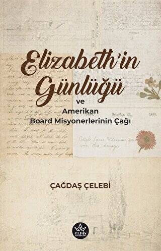 Elizabeth`in Günlüğü ve Amerikan Board Misyonerlerinin Çağı - 1
