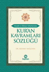 Elmalılı ve Bilmen Tefsirlerinde Kur’an Kavramları Sözlüğü - Kayıhan Yayınları