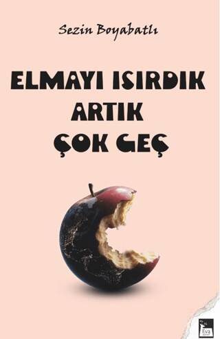 Elmayı Isırdık Artık Çok Geç - 1