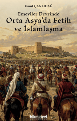 Emeviler Devrinde Orta Asya`da Fetih ve İslamlaşma - 1