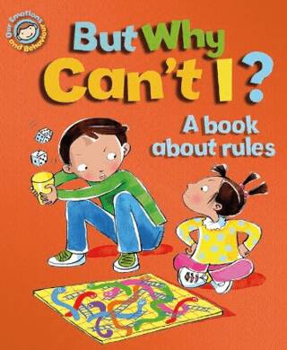 Emotions & Behaviours: But Why Can`t I? - A Book About Rules - 1