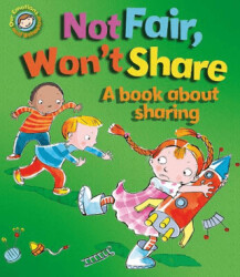 Emotions & Behaviours: Not Fair, Won`t Share - A Book About Sharing - 1