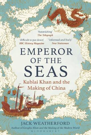 Emperor of the Seas: Kublai Khan and the Making of China - 1