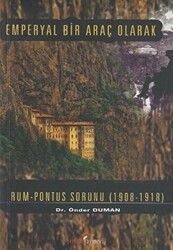 Emperyal Bir Araç Olarak Rum-Pontus Sorunu 1908-1918 - 1