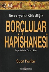 Emperyalist Köleciliğin Borçlular Hapishanesi - 1