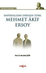 Emperyalizme Direnen Türk: Mehmet Akif Ersoy - Akçağ Yayınları