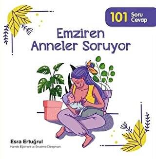 Emziren Anneler Soruyor 101 Soru Cevap - 1