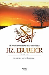 En Büyük Sıddıkıyet ve Teslimiyet Örneği Hz. Ebubekir - Çelik Yayınevi