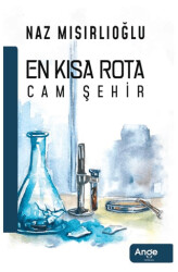 En Kısa Rota Cam Şehir - 1