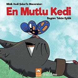 En Mutlu Kedi - Minik Kedi Şeker`in Maceraları - Eksik Parça Yayınları