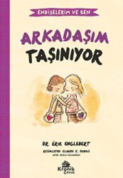 Endişelerim ve Ben 3 Arkadaşım Taşınıyor - Kronik Çocuk