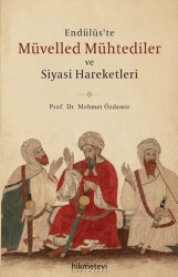 Endülüs’te Müvelled Mühtediler ve Siyasi Hareketleri - Hikmetevi Yayınları