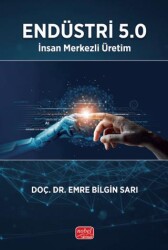 Endüstri 5.0 - İnsan Merkezli Üretim - Nobel Bilimsel Eserler