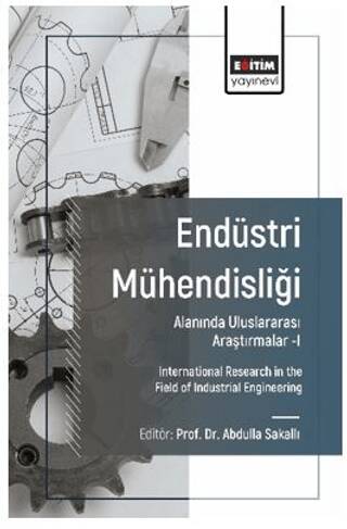 Endüstri Mühendisliği Alanında Uluslararası Araştırmalar-I - 1