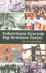 Endüstrileşme Sürecinde Bilgi Birikiminin Öyküsü - 1