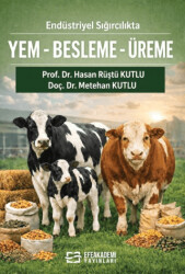 Endüstriyel Sığırcılıkta Yem-Besleme-Üreme Teorik Temel-Pratik Uygulama - Efe Akademi Yayınları
