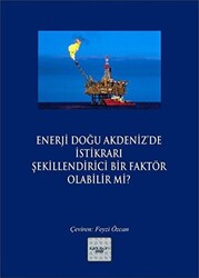 Enerji Doğu Akdeniz’de İstikrarı Şekillendirici Bir Faktör Olabilir mi? - 1