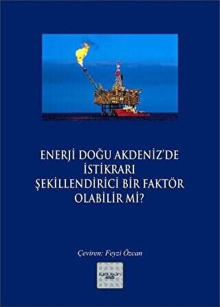 Enerji Doğu Akdeniz’de İstikrarı Şekillendirici Bir Faktör Olabilir mi? - 1