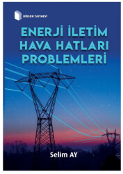 Enerji İletim Hava Hatları Problemleri - Birsen Yayınevi