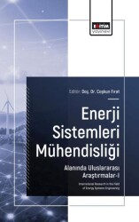Enerji Sistemleri Mühendisliği Alanında Uluslararası Araştırmalar - I - Eğitim Yayınevi - Bilimsel Eserler