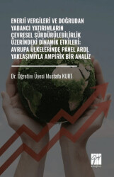 Enerji Vergileri ve Doğrudan Yabancı Yatırımların Çevresel Sürdürülebilirlik Üzerindeki Dinamik Etkileri: Avrupa Ülkelerinde Panel ARDL Yaklaşımıyla Ampirik Bir Analiz - 1