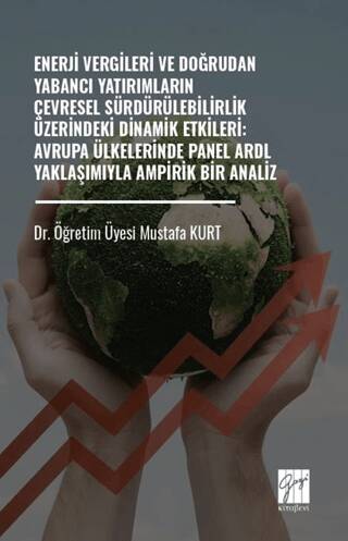 Enerji Vergileri ve Doğrudan Yabancı Yatırımların Çevresel Sürdürülebilirlik Üzerindeki Dinamik Etkileri: Avrupa Ülkelerinde Panel ARDL Yaklaşımıyla Ampirik Bir Analiz - 1