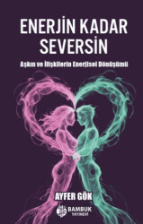 Enerjin Kadar Seversin - Bambuk Yayınevi