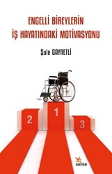 Engelli Bireylerin İş Hayatındaki Motivasyonu - 1
