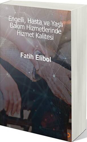 Engelli, Hasta ve Yaşlı Bakım Hizmetlerinde Hizmet Kalitesi - 1