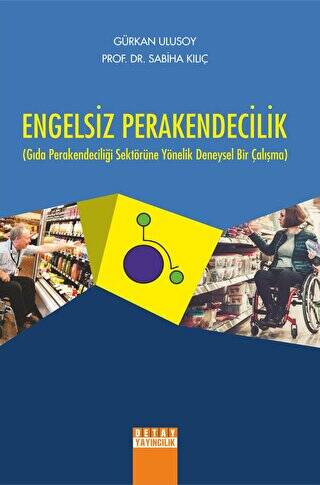 Engelsiz Perakendecilik Gıda Perakendeciliği Sektörüne Yönelik Deneysel Bir Çalışma - 1