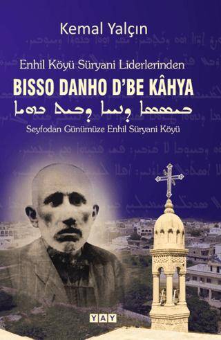 Enhil Köyü Süryani Liderlerinden Bisso Danho D`be Kahya - 1