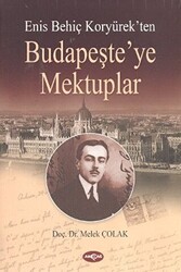 Enis Behiç Koryürek’ten Budapeşte’ye Mektuplar - 1