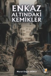 Enkaz Altındaki Kemikler - Ateş Yayınları