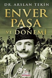 Enver Paşa ve Dönemi - 1