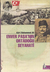 Enver Paşa’nın Ortadoğu Seyahati - 1